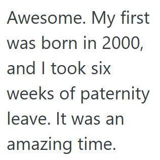 Comment 5 52 His Manager Told Him That He Couldnt Take A Week Off When His Child Is Born, So This New Dad Filed For The Family Medical Leave Act And Took 12 Weeks Off Instead