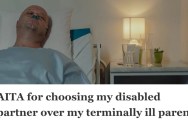 Spouse Chose To Stay With Their Disabled Partner Despite Their Parent’s Terminal Illness, But Then Their Whole Family Started Guilt-Tripping Them