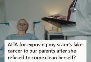 Woman Discovers Her Sister Faked Having Cancer For 8 Months To Get Out Of Debt, So She Told Their Parents The Truth When Her Sister Refused To Confess