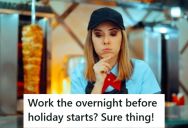 His Manager Made Him Work The Night Shift The Day Before His Holiday Started, So He Worked One Hour The Night Before And Went Home, Leaving Them Short Staffed