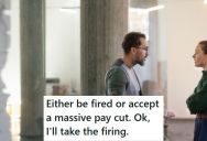New Company Leadership Told Him He Had To Take A Huge Pay Cut, So He Got Fired And Then Sued For Wrongful Termination