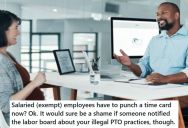 Company Was Legally Obligated To Give Their Employees A Set Amount Of PTO Based On Hours Worked, But When They Refused An Employee Quit And Threatened To Sue