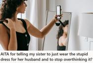 Her Sister Asked If She Should Buy A Dress Her Husband Liked, So She Told Her To Stop Overthinking It, But Now The Friends Are Calling Her A Pick Me
