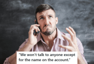 The Bank Didn’t Cater To This Customer’s Request, So He Called And Pretended To Be His Wife
