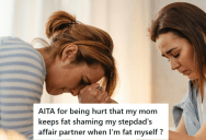 Woman Is Taking Her Mom’s Insults Personally, But Mom Insists They’re Directed At Her Stepdad’s Affair Partner