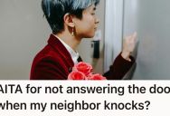 Her Neighbor Keeps Knocking On Her Door Knowing That She’s Home, But She Doesn’t Answer It