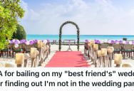 He Isn’t In His Best Friend’s Destination Wedding Party, So He Doesn’t Want To Attend At All
