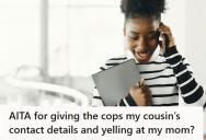 Cops Came Looking For Her Cousin In $10M Fraud Case, So She Gave Them Her Aunt’s Number, But Now Her Mother Is Furious And Calling Her Disloyal