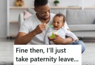 His Manager Told Him That He Couldn’t Take A Week Off When His Child Is Born, So This New Dad Filed For The Family Medical Leave Act And Took 12 Weeks Off Instead