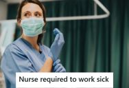 Nurse’s Manager Said She Would Be Written Up If She Called In Sick, So She Went To Work And Threw Up Everywhere