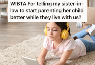 Husband Agreed To Let His Sister-In-Law And Her Daughter Move In With Them Temporarily, But He’s Having Trouble Staying Quiet About Her Lazy Parenting