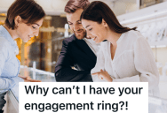 Entitled Couple Was Looking For A Size 5 Engagement Ring, And They Wanted To Buy The Ring Right Off The Employee’s Hand