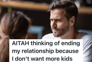 His Girlfriend Wants To Have Another Child, But He Already Has Two Kids And Doesn’t Want To Start Over With A Baby