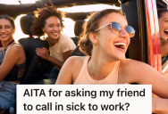 Group Of Friends Plan To Spend The Weekend At An Airbnb, But Now One Friend Doesn’t Want To Ask For Time Off Work