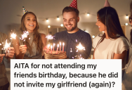 He Was Invited To His Friend’s Birthday Party, But He’s Thinking About Skipping It Since His Girlfriend Wasn’t Invited