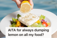 She Adds Lots Of Lemon To Prevent Anyone From Eating Her Leftovers, But One Of Her Friends Thinks This Is Rude