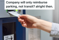 Company Reimbursed Employees For Parking In The Garage, But One Employee Wanted Money For Taking The Train Since She Wasn’t Using The Garage