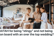 His Fiancée Agreed To Have A Small, Simple Wedding, But Now She Wants An Expensive Destination Ceremony