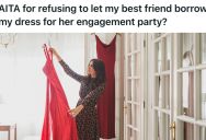 Woman Refused To Lend Her Friend An Expensive Dress She Really Loves, So Now Her Friends Are Calling Her Selfish