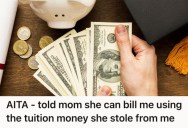 His Mom Asked Him To Pay For The Family Cottage, So He Brought Up The Tuition Money She Stole From Him