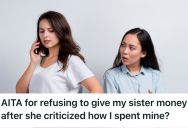 Her Sister Made Her Feel Guilty For Spending Her Own Money, So She Refused To Loan Her Money To Pay For Bills