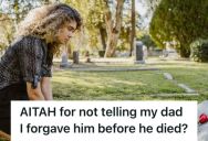 Her Dad Passed Before She Could Tell Him She Forgave Him, And Now It’s Eating Her Alive For Not Giving Him Closure