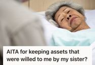 Her Sister Willed All Assets To Her So She Could Distribute Them To Family, But She Wants To Keep Everything For Herself