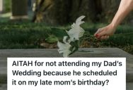 Her Dad Chose To Get Remarried On Her Late Mother’s Birthday, So She Decided Not To Attend The Wedding