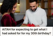 His Girlfriend Ignored What He Wanted For His Birthday, So He Told Her How Upset He Was That She Didn’t Even Try To Make It Happen
