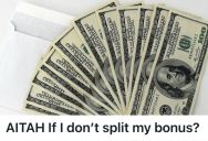 Woman Helped Her Friend Get A Job Where She Works And Received A Referral Bonus, But Now Her Friend Wants Her To Split The Money Between Them
