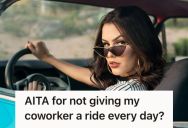 Woman Offered A Ride To Her Coworker When His Car Broke Down, But Now He Expects Her To Give Him A Free Ride Every Morning