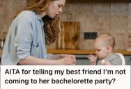 Woman Refused To Go To Her Best Friend’s Three-Day Bachelorette Party, So The Bride-To-Be Started Guilt-Tripping Her