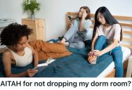 Woman Was Able To Secure A Dorm Room In A New Building, But Her Roommates Are Trying To Push Her Out So Their Friend Can Have The Spot