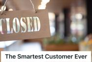 Customer Walked In Five Minutes After Closing Time, So This Employee Was Expecting Some Drama