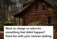 Couple Was Renting A Cabin And Invited A Few Friends Who Left The Same Day, But The Rental Company Charged Them More Than Agreed Upon