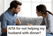 Her Husband Said He Couldn’t Cook Because He Was Playing Video Games All Day, But Got Upset When She Refused To Do It For Him