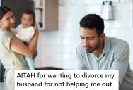 Mom Feels Like Her Husband Is Not Helping Out Enough With Their First Baby, And Now She’s Thinking About Divorce