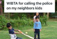New Neighbors’ Kids Won’t Respect The Property Lines In Their Backyard, So Homeowners Install A Privacy Fence. Now The Kids Are Playing In The Front Yard.