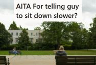 Guy Told A Stranger To Sit Down More Slowly On A Public Bench, And Now The Stranger Is Upset