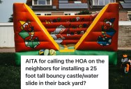Unruly Neighbors Install An Inflatable Castle In Their Backyard, And The HOA Gets Involved To Bounce Around The Blame