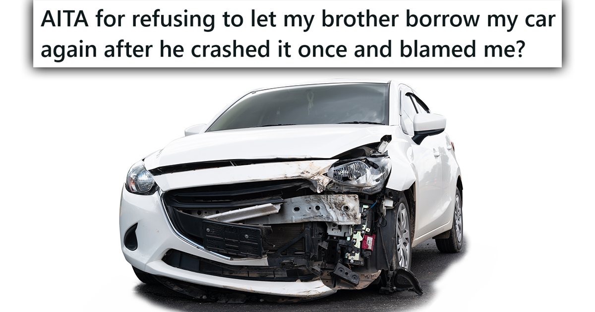 Her Brother Wants To Borrow Her Car After He Crashed The Last One And Blamed Her, So Her Answer Is Obvious Shutterstock/Reddit
