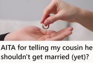 He’s Planning To Get Married While Still Working Through A Divorce, But His Cousin Says It’s Way Too Soon