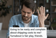 An Upset Customer Sent The Wrong Item Back And Then Demanded That It Was Returned, So This Manager Agreed But Only If They Pay The Return Shipping