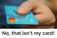 Store Employees Posted About A Lost Debit Card On Social Media, But When The Owner Complained About Privacy, They Decided To Destroy The Card Instead