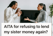 Their Sister Treated Them Like A Bank With No Limits, But When They Finally Refused To Help, The Whole Family Thought They Were Selfish