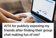 Their Friend Group Hid A Secret Chat Mocking Them For Months, So They Posted Screenshots And Confronted The Betrayal Head-On
