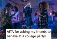 He Wanted His Friends To Behave At A College Party, But It Turns Out He Embarrassed Himself Instead