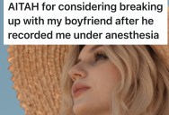 Boyfriend Secretly Records Girlfriend Under Anesthesia And Posts It Online, So The Girlfriend Considers Ending The Relationship