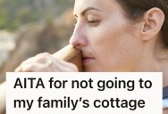 Her Aunts And Uncles Bought A Vacation Cottage, But When One Aunt Made Her Feel Unwelcome, She Decided To Boycott The Trips