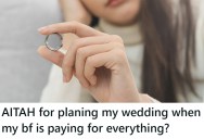 Groom Is Footing The Bill For The Wedding, So He’s Shutting The Bride Out From Making Any Big Decisions